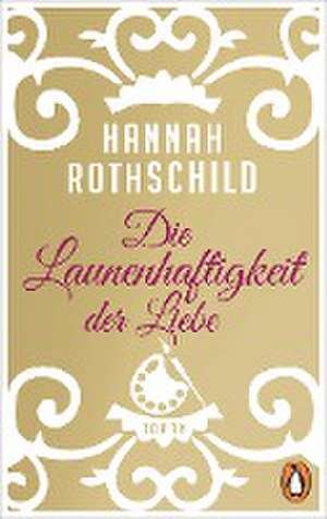 Die Launenhaftigkeit der Liebe de Hannah Rothschild