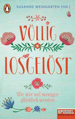 Völlig losgelöst de Susanne Weingarten