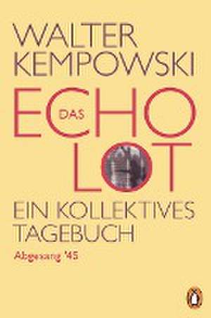 Das Echolot - Abgesang '45 - (4. Teil des Echolot-Projekts) de Walter Kempowski