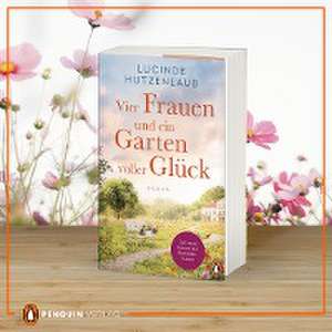 Vier Frauen und ein Garten voller Glück de Lucinde Hutzenlaub