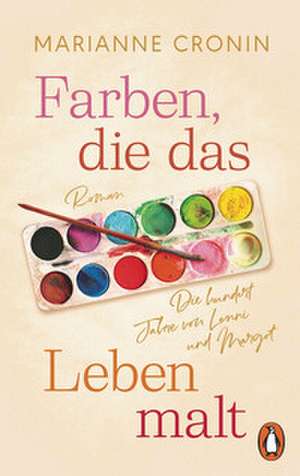Farben, die das Leben malt de Marianne Cronin