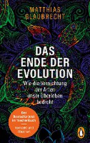 Das Ende der Evolution de Matthias Glaubrecht