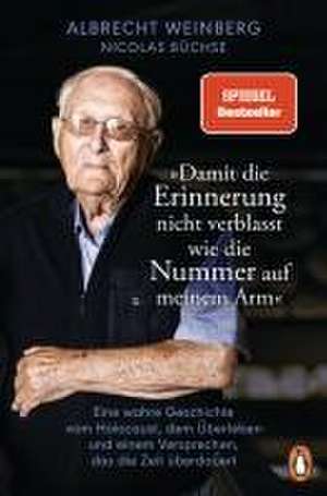 Albrecht Weinberg - 'Damit die Erinnerung nicht verblasst wie die Nummer auf meinem Arm' de Nicolas Büchse