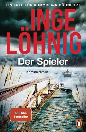 Der Spieler (Dühnfort 10) de Inge Löhnig