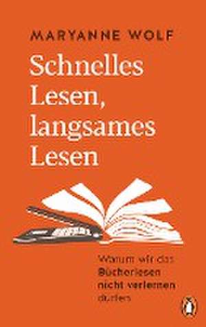 Schnelles Lesen, langsames Lesen de Maryanne Wolf