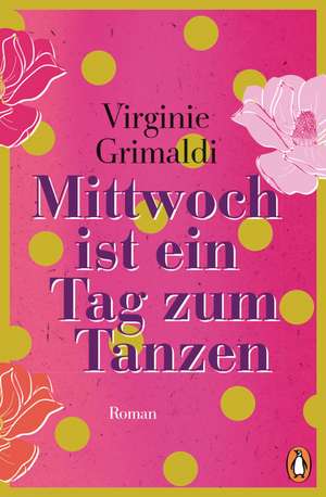 Mittwoch ist ein Tag zum Tanzen de Virginie Grimaldi