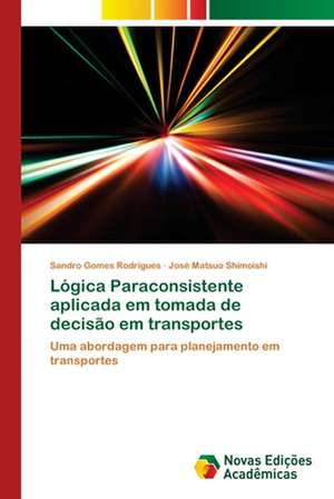 Lógica Paraconsistente aplicada em tomada de decisão em transportes de Sandro Gomes Rodrigues