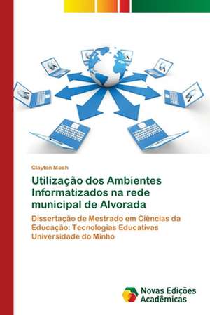 Utilização dos Ambientes Informatizados na rede municipal de Alvorada de Clayton Moch