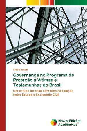 Governança no Programa de Proteção a Vítimas e Testemunhas do Brasil de André Jakob