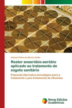 Reator anaeróbio-aeróbio aplicado ao tratamento de esgoto sanitário de Antonio Pedro de Oliveira Netto