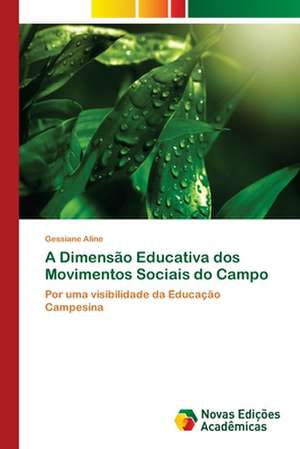 A Dimensão Educativa dos Movimentos Sociais do Campo de Gessiane Aline