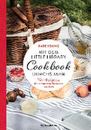 Mit dem LITTLE LIBRARY COOKBOOK durchs Jahr de Kate Young