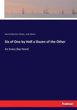 Six of One by Half a Dozen of the Other de Harriet Beecher Stowe