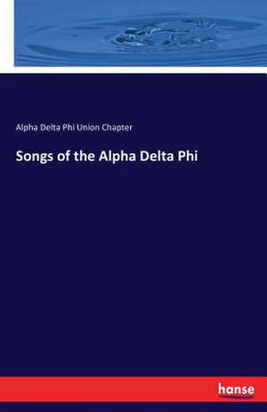 Songs of the Alpha Delta Phi de Alpha Delta Phi Union Chapter