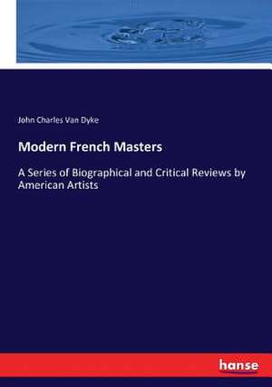 Modern French Masters de John Charles Van Dyke