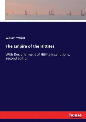 The Empire of the Hittites de William Wright