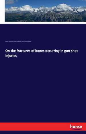 On the fractures of bones occurring in gun-shot injuries de Georg F. L. Stromeyer