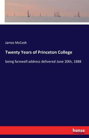 Twenty Years of Princeton College de James Mccosh