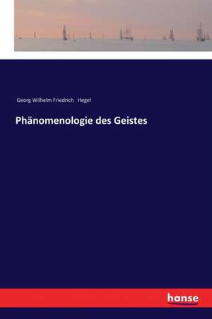 Phänomenologie des Geistes de Georg Wilhelm Friedrich Hegel