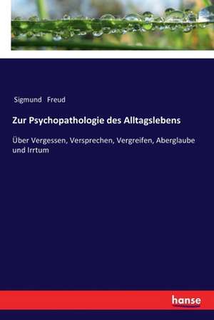 Zur Psychopathologie des Alltagslebens de Sigmund Freud