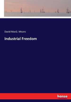 Industrial Freedom de David MacG. Means
