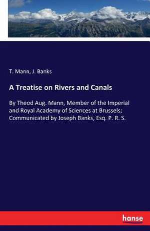 A Treatise on Rivers and Canals de T. Mann