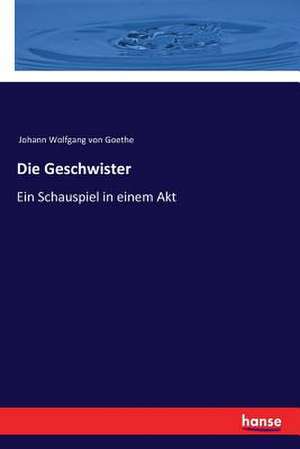 Die Geschwister de Johann Wolfgang von Goethe