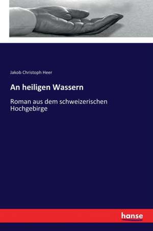 An heiligen Wassern de Jakob Christoph Heer