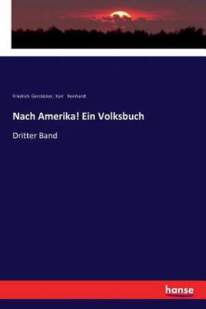 Nach Amerika! Ein Volksbuch de Friedrich Gerstäcker