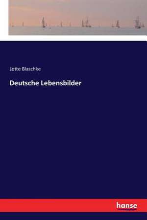 Deutsche Lebensbilder de Lotte Blaschke