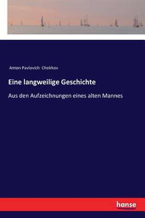 Eine langweilige Geschichte de Anton Pavlovich Chekhov