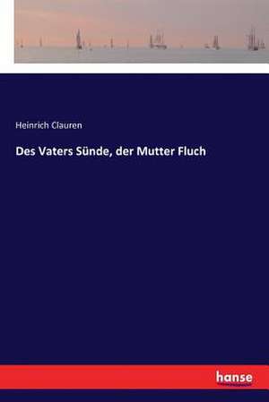 Des Vaters Sünde, der Mutter Fluch de Heinrich Clauren