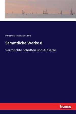 Sämmtliche Werke 8 de Immanuel Hermann Fichte