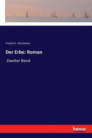 Der Erbe: Roman de Friedrich Gerstäcker