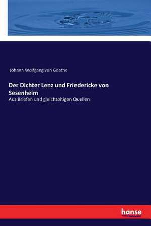 Der Dichter Lenz und Friedericke von Sesenheim de Johann Wolfgang von Goethe