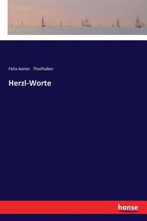 Herzl-Worte de Felix Aaron Theilhaber