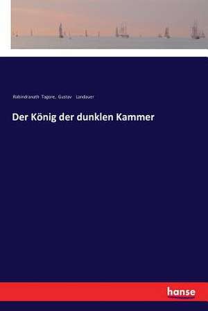 Der König der dunklen Kammer de Rabindranath Tagore