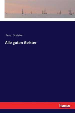 Alle guten Geister de Anna Schieber