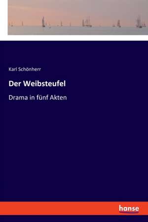 Der Weibsteufel de Karl Schönherr