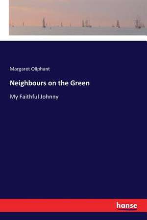 Neighbours on the Green de Margaret Oliphant