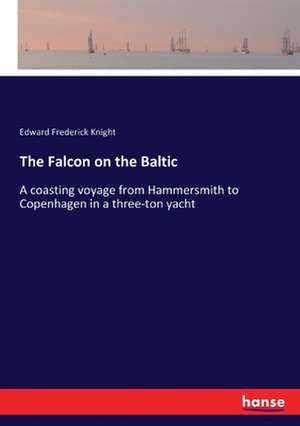 The Falcon on the Baltic de Edward Frederick Knight