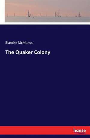 The Quaker Colony de Blanche Mcmanus