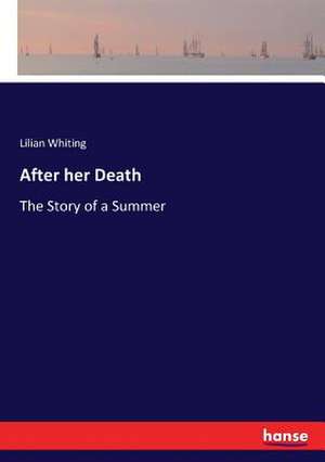 After her Death de Lilian Whiting