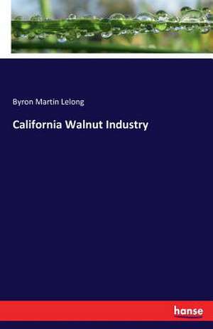 California Walnut Industry de Byron Martin Lelong