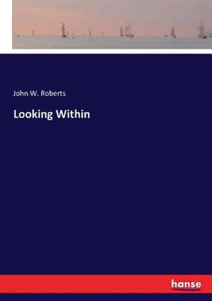 Looking Within de John W. Roberts