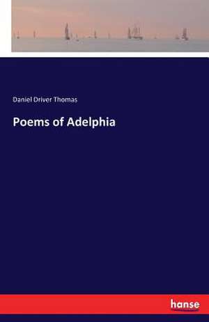 Poems of Adelphia de Daniel Driver Thomas