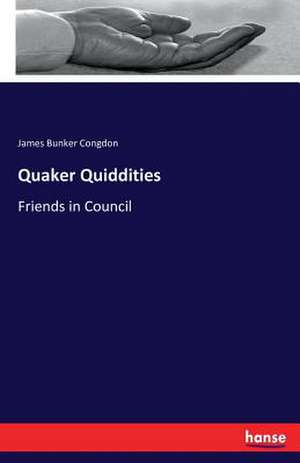 Quaker Quiddities de James Bunker Congdon