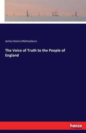 The Voice of Truth to the People of England de James Harris Malmesbury