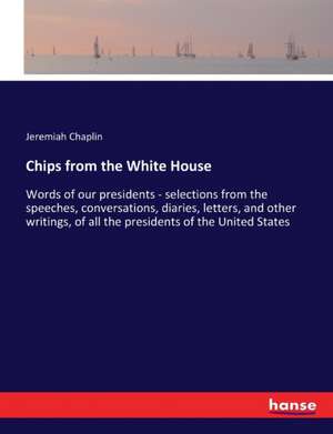 Chips from the White House de Jeremiah Chaplin