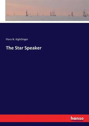 The Star Speaker de Flora N. Kightlinger